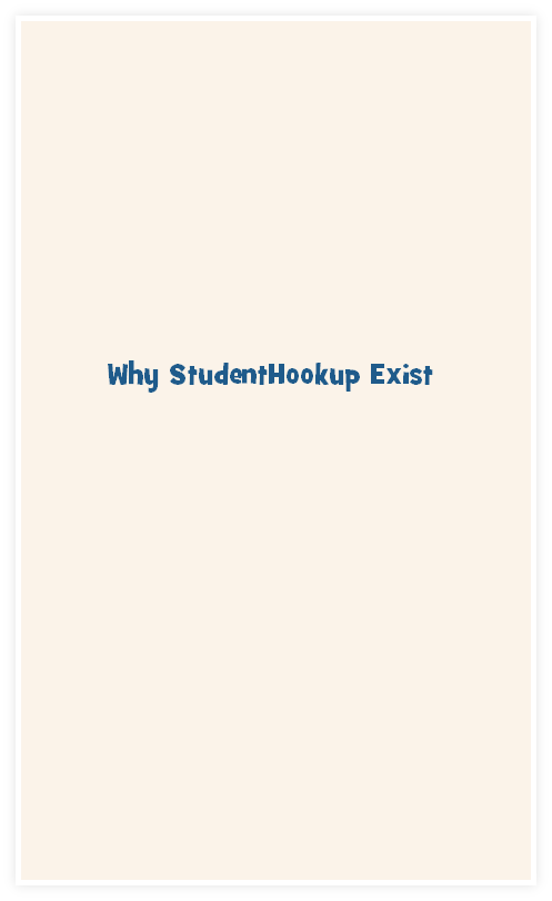 Why StudentHookup Exist